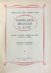 VERMELHOS, BRANCOS E AZUIS. Homens de estado, homens de armas homens de letras. (Portugal dos nossos dias).
